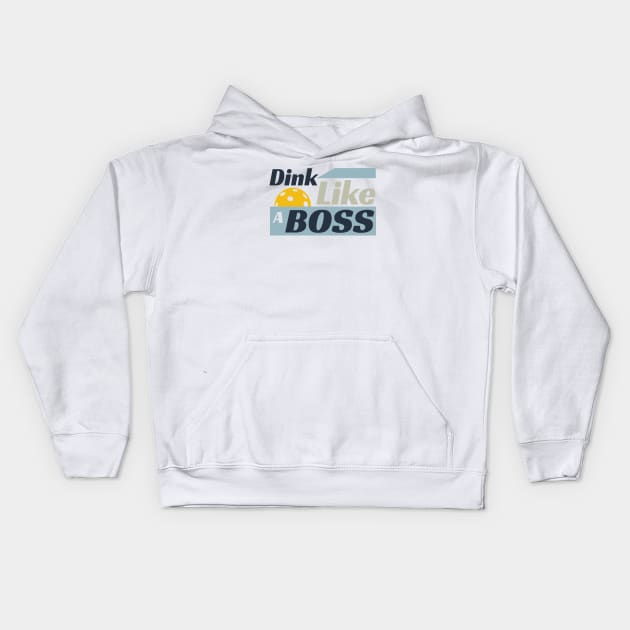 Pickleball Dink Like a Boss Kids Hoodie by whyitsme